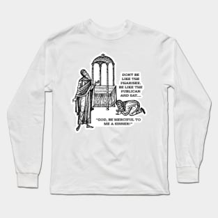 Don't be a Pharisee Long Sleeve T-Shirt